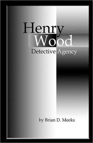 Henry Wood Detective Agency: Essays on Modern Education for Teachers, Students, and Parents de MR Brian D. Meeks