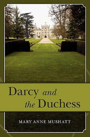 Darcy and the Duchess de Mary Anne Mushatt