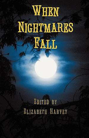 When Nightmares Fall de Elizabeth Harvey