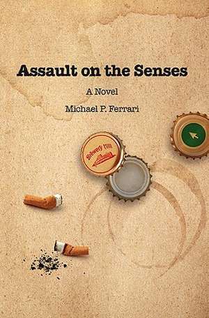 Assault on the Senses de Michael P. Ferrari