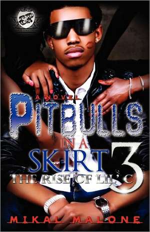 Pitbulls in a Skirt 3 (the Cartel Publications Presents) de Mikal Malone