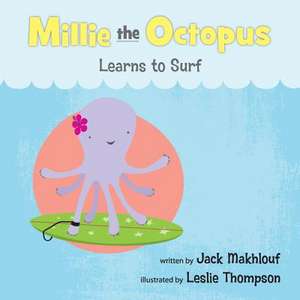 Mille the Octopus Learn to Surf de Jack Makhlouf