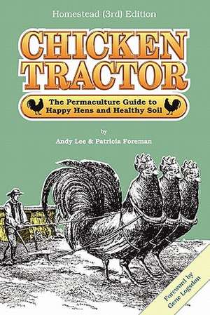 Chicken Tractor: The Permaculture Guide to Happy Hens and Healthy Soil, Homestead (3rd) Edition de Andrew W. Lee