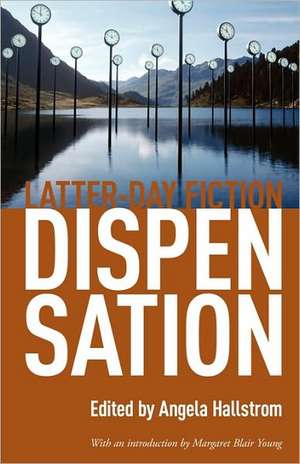 Dispensation: Latter-Day Fiction de Margaret Blair Young