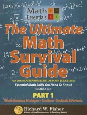 The Ultimate Math Survival Guide Part 1: Part of the Mastering Essential Math Skills Series de Richard W. Fisher