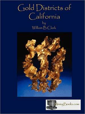 Gold Districts of California de William B. Clark