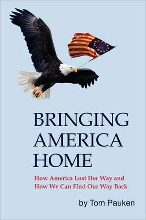 Bringing America Home de Tom Pauken