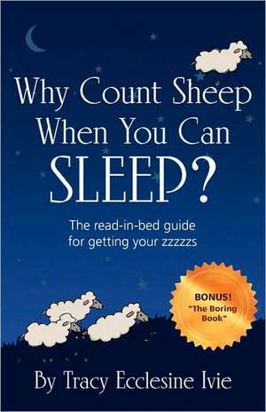 Why Count Sheep When You Can Sleep? de Tracy Ecclesine Ivie