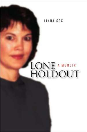 Lone Holdout: A Memoir de Linda Cox