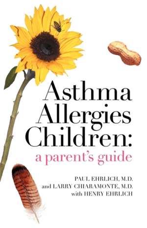 Asthma Allergies Children: A Parent's Guide de Paul Ehrlich