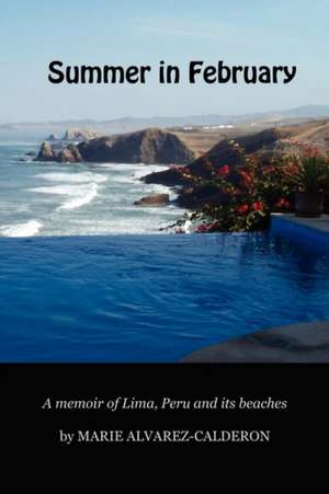 Summer in February: A Memoir of Lima, Peru and Its Beaches de Marie McNair Alvarez-Calderon