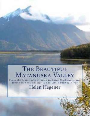 The Beautiful Matanuska Valley de Helen Hegener