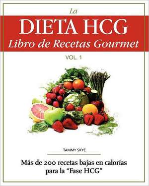 La Dieta Hcg Libro de Recetas Gourmet de Tammy Skye