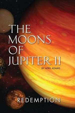 The Moons of Jupiter II de April Adams