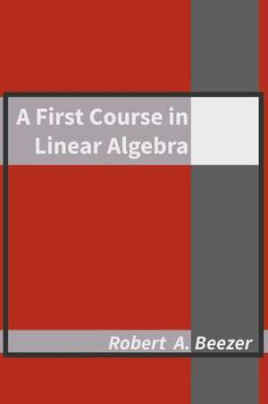 A First Course in Linear Algebra de Robert A. Beezer