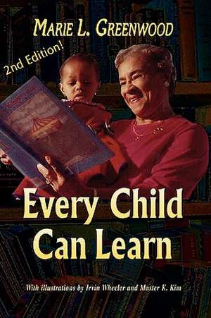 Every Child Can Learn /Second Edtion de Greenwood L. Marie