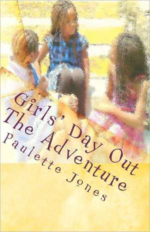 Girls' Day Out: The Adventure de MS Paulette Jones