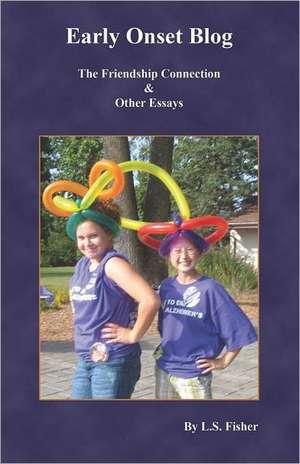 Early Onset Blog: The Friendship Connection and Other Essays de L. S. Fisher