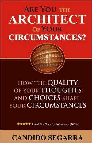 Are You the Architect of Your Circumstances de Candido Segarra