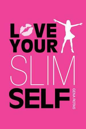 Love Your Slim Self de Gena Rotas