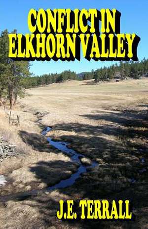 Conflict in Elkhorn Valley de J. E. Terrall