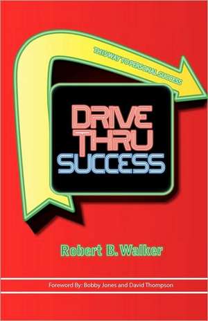 Drive Thru Success de Robert B. Walker