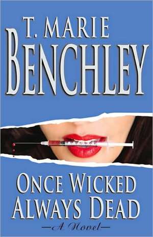 Once Wicked Always Dead de T. Marie Benchley