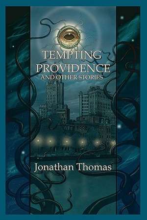 Tempting Providence and Other Stories de Jonathan Thomas