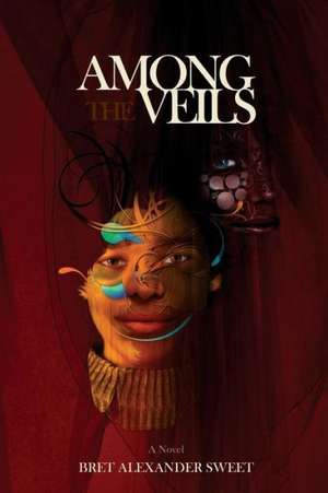 Among the Veils: Book I of the Paper Thrones Series de Bret Alexander Sweet