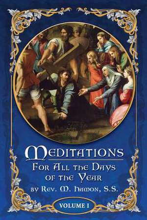 Meditations for All the Days of the Year, Vol 1 de S. S. Rev M. Hamon