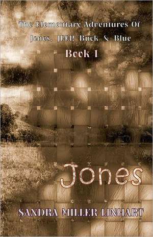 The Elementary Adventures of Jones, Jeep, Buck & Blue: Zanna, Aka Jones Book 1 de Sandra Miller Linhart