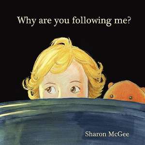 Why Are You Following Me? de Sharon E. McGee