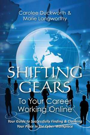 Shifting Gears to Your Career Working Online de Carolee Duckworth