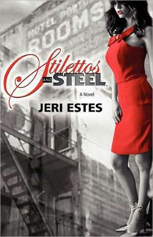 Stilettos and Steel: A Poet's Journey Into India de Jeri Estes