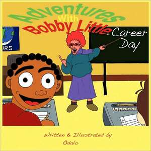 Adventures with Bobby Little: Career Day de Odalo M. Wasikhongo