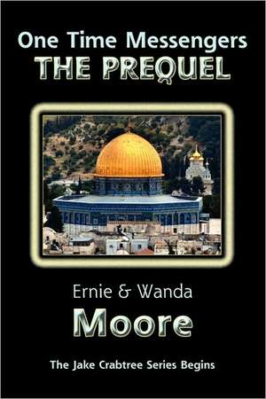 One Time Messengers - The Prequel de Ernie Moore