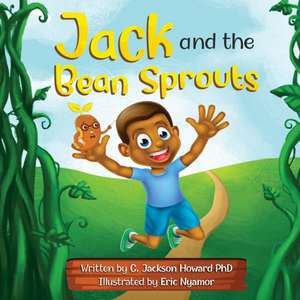 Jack and the Bean Sprouts de Cynthia D Howard