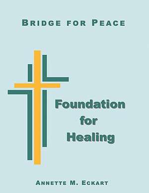 Foundation for Healing de Annette M. Eckart