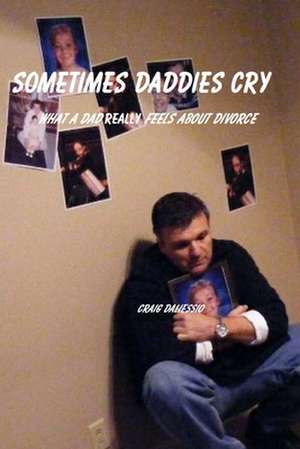 Sometimes Daddies Cry de Craig Daliessio