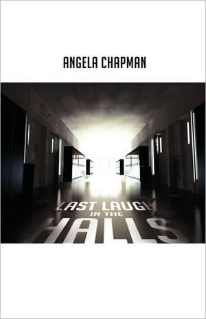 Last Laugh in the Halls de Angela F. Chapman