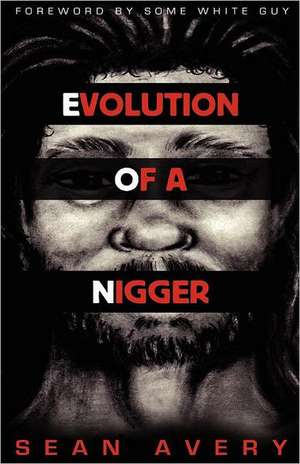 E.O.N.: Evolution of a Nigger de Some White Guy