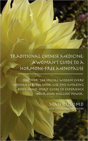 Traditional Chinese Medicine: A Woman's Guide to a Hormone-Free Menopause de Omd Nan Lu