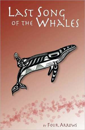 Last Song of the Whales: #1 Book of Answers de Four Arrows