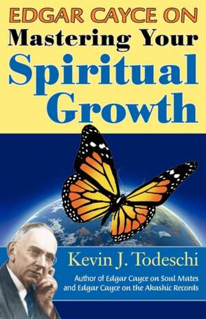 Edgar Cayce on Mastering Your Spiritual Growth: A Novel of the Ancient Past de Kevin J. Todeschi