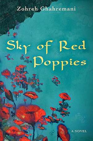 Sky of Red Poppies de Zohreh Ghahremani