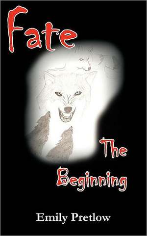 Fate the Beginning de Emily Pretlow