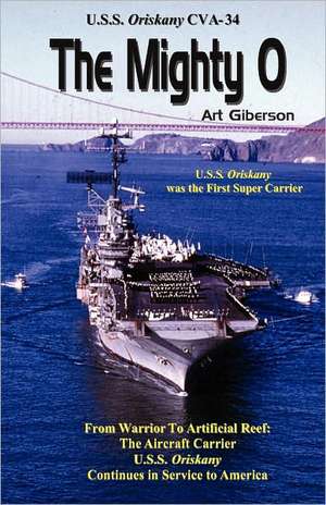 The Mighty O: USS Oriskany Cva-34 de Art Giberson