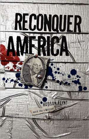 Reconquer America de Hudson Flynt