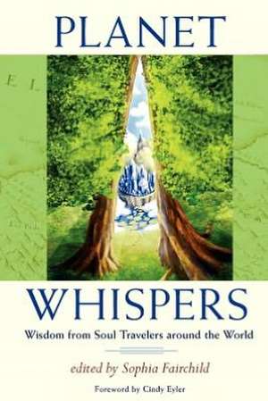 Planet Whispers: Wisdom from Soul Travelers Around the World de Sophia Fairchild