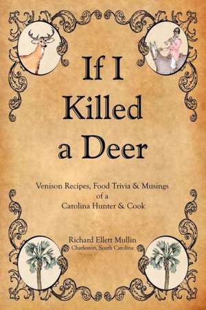 If I Killed a Deer de Richard Ellett Mullin